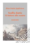 Teofilo Barla 13 lettere alla madre-commento. E-book. Formato EPUB ebook di Gian Paolo Spaliviero