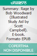 Summary: Rage by Bob Woodward (Illustrated Study Aid by Scott Campbell). E-book. Formato EPUB ebook