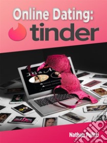 Online Dating: Tinder. E-book. Formato EPUB ebook di Nathan Politti