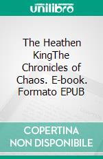 The Heathen KingThe Chronicles of Chaos. E-book. Formato EPUB ebook di Relynn Wicks