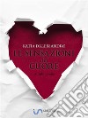 Le sensazioni del cuore. E-book. Formato EPUB ebook