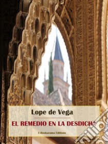 El remedio en la desdicha. E-book. Formato EPUB ebook di Lope de Vega