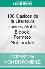 100 Clásicos de la Literatura UniversalVol.3. E-book. Formato Mobipocket ebook