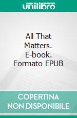 All That Matters. E-book. Formato EPUB ebook di Edgar A. Guest