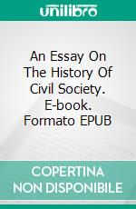 An Essay On The History Of Civil Society. E-book. Formato EPUB ebook