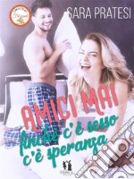 Amici maifinché c'è sesso c'è speranza. E-book. Formato EPUB