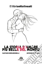 La storia d'amore più bella del mondo. E-book. Formato EPUB ebook