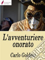 L'avventuriere onorato. E-book. Formato EPUB ebook