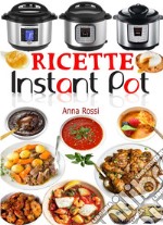 Ricette Instant Pot. E-book. Formato EPUB