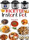 Ricette Instant Pot. E-book. Formato EPUB ebook