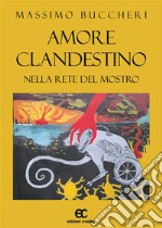 Amore clandestino. Nella rete del mostro. E-book. Formato EPUB ebook