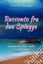 Racconto Fra Due Spiagge  Volume 1. E-book. Formato EPUB