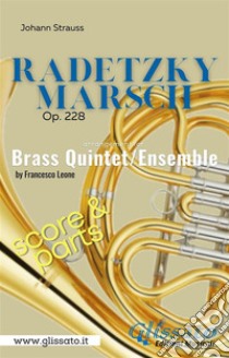 Radetzky Marsch - Brass Quintet/Ensemble (score & parts)Op. 228. E-book. Formato PDF ebook di Francesco Leone