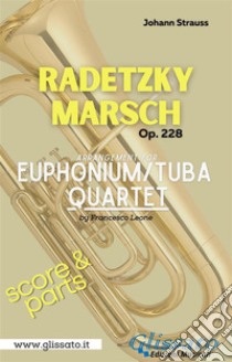 Radetzky Marsch - Euphonium/Tuba Quartet (score & parts)Op.228. E-book. Formato PDF ebook di Francesco Leone