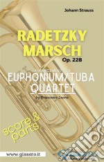 Radetzky Marsch - Euphonium/Tuba Quartet (score & parts)Op.228. E-book. Formato PDF ebook