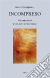 IncompresoNuova traduzione integrale. E-book. Formato EPUB ebook