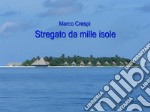 Stregato da mille isoleLe mie Maldive. E-book. Formato EPUB ebook