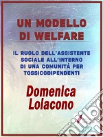 Un modello di WelfareIl ruolo dell&apos;assistente sociale all&apos;interno di una comunità di tossicodiopendenti. E-book. Formato EPUB ebook