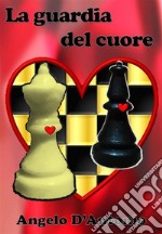 La Guardia del Cuore. E-book. Formato EPUB ebook