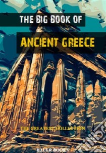 The Big Book of Ancient GreeceIllustrated. E-book. Formato Mobipocket ebook di Thomas Taylor