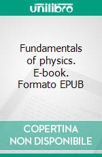 Fundamentals of physics. E-book. Formato EPUB ebook di Alessio Mangoni