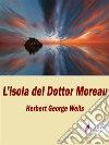 L'isola del dottor Moreau. E-book. Formato EPUB ebook