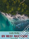 By Reef and Palm. E-book. Formato EPUB ebook di Louis Becke