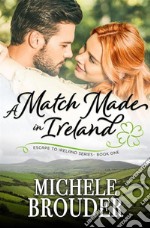 A Match Made in Ireland (Escape to Ireland, #1). E-book. Formato EPUB ebook