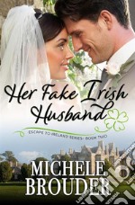 Her Fake Irish Husband (Escape to Ireland, #2). E-book. Formato EPUB ebook