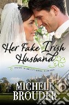 Her Fake Irish Husband (Escape to Ireland, #2). E-book. Formato EPUB ebook di Michele Brouder