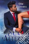 Sua Altezza. E-book. Formato EPUB ebook di Ellie Clivens