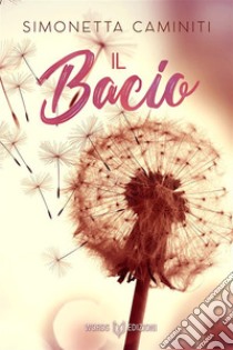 Il Bacio. E-book. Formato EPUB ebook di Simonetta Caminiti