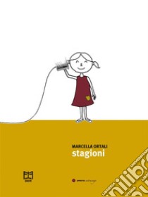 Stagioni. E-book. Formato EPUB ebook di Marcella Ortali