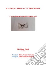 Il nano, la strega e la principessaCon il pipistrello dagli occhialini neri. E-book. Formato PDF ebook