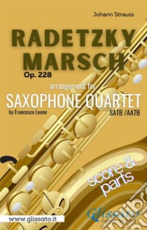 Radetzky Marsch - Sax Quartet (score & parts)Op.228. E-book. Formato PDF ebook di Francesco Leone