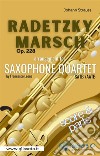 Radetzky Marsch - Sax Quartet (score & parts)Op.228. E-book. Formato PDF ebook