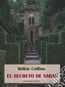 El secreto de Sarah. E-book. Formato EPUB ebook di Wilkie Collins