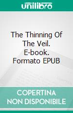 The Thinning Of The Veil. E-book. Formato EPUB