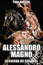 Alessandro Magno: la guerra dei Bramani. E-book. Formato EPUB ebook