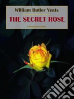 The Secret Rose. E-book. Formato EPUB ebook