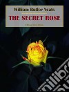 The Secret Rose. E-book. Formato EPUB ebook