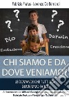 Chi siamo e da dove veniamo?Le domande che tutti noi dovremmo farci. E-book. Formato EPUB ebook