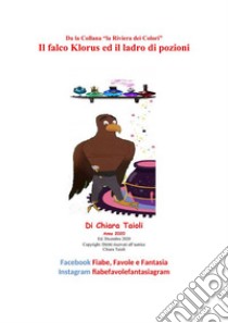 Il falco Klorus e il ladro di pozioni. E-book. Formato PDF ebook di CHIARA TAIOLI