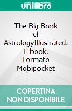 The Big Book of AstrologyIllustrated. E-book. Formato Mobipocket ebook