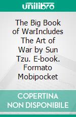 The Big Book of WarIncludes The Art of War by Sun Tzu. E-book. Formato Mobipocket ebook di Richard Harding Davis