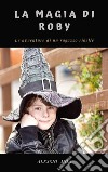 La magia di Robyle avventure di un ragazzo ribelle. E-book. Formato EPUB ebook