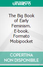 The Big Book of Early Feminism. E-book. Formato Mobipocket ebook di Mary Wollstonecraft