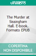 The Murder at Sissingham Hall. E-book. Formato EPUB ebook di Clara Benson