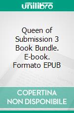 Queen of Submission 3 Book Bundle. E-book. Formato EPUB ebook di Domina Martine