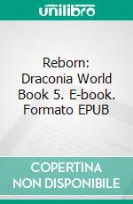 Reborn: Draconia World Book 5. E-book. Formato EPUB ebook di Joanna Mazurkiewicz